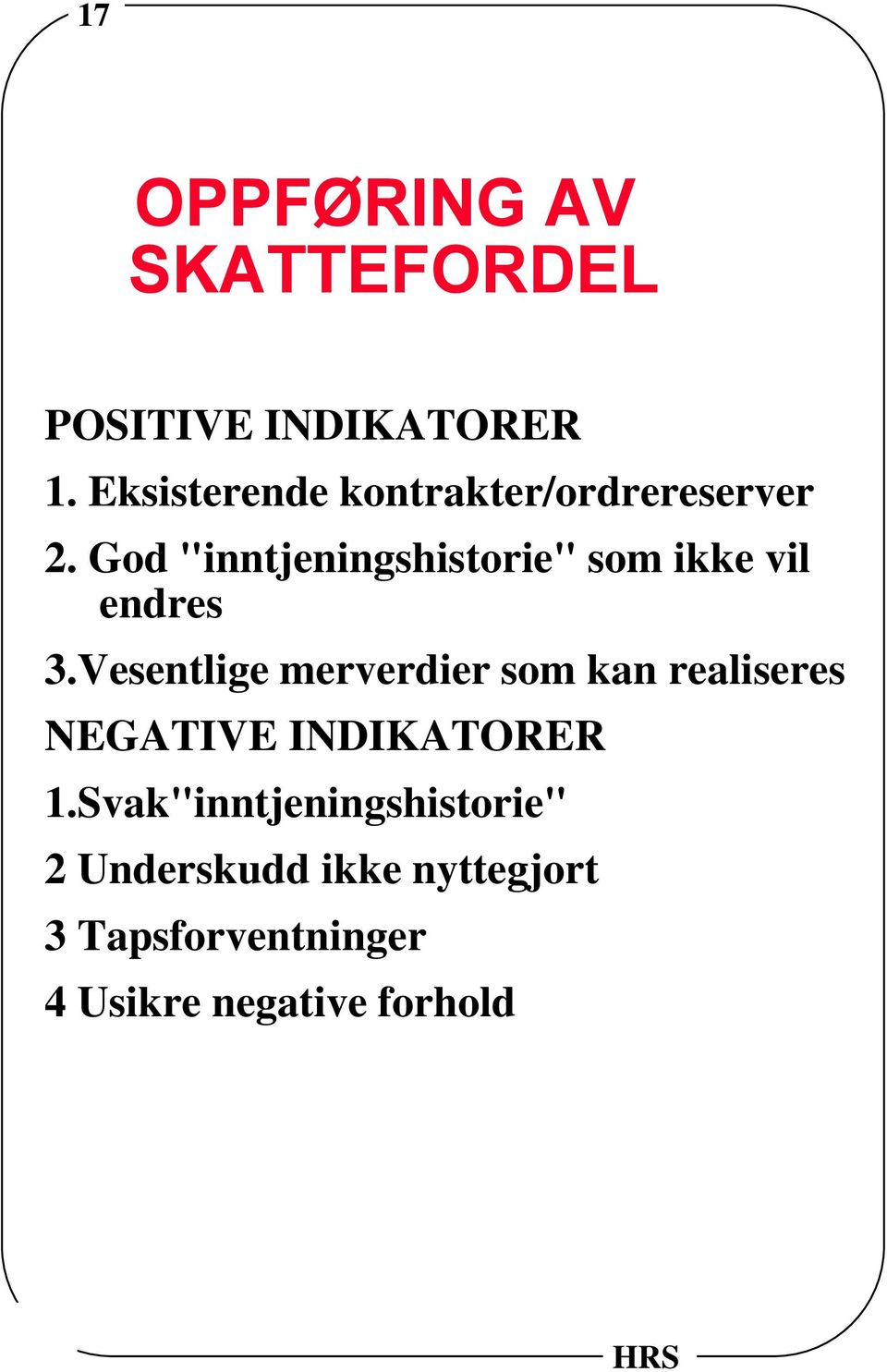 God "inntjeningshistorie" som ikke vil endres 3.