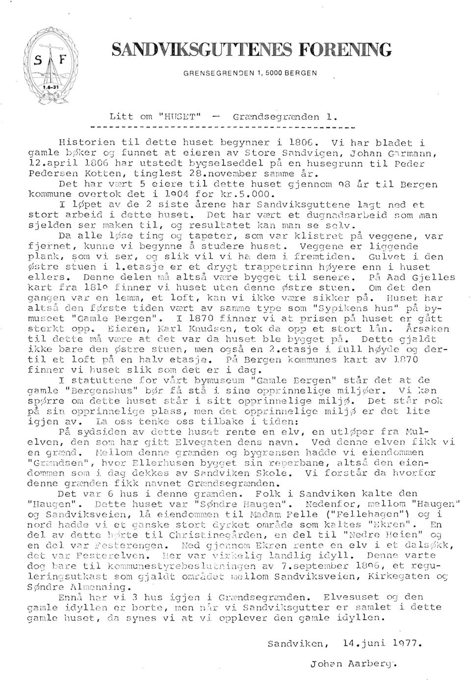 nove~nb er s amme ar. Det har v &rt 5 eiere til d e tte huset gjennom 08 ~r til Dersen korr~une avcrtok det i 1904 for kr.s.ooo.