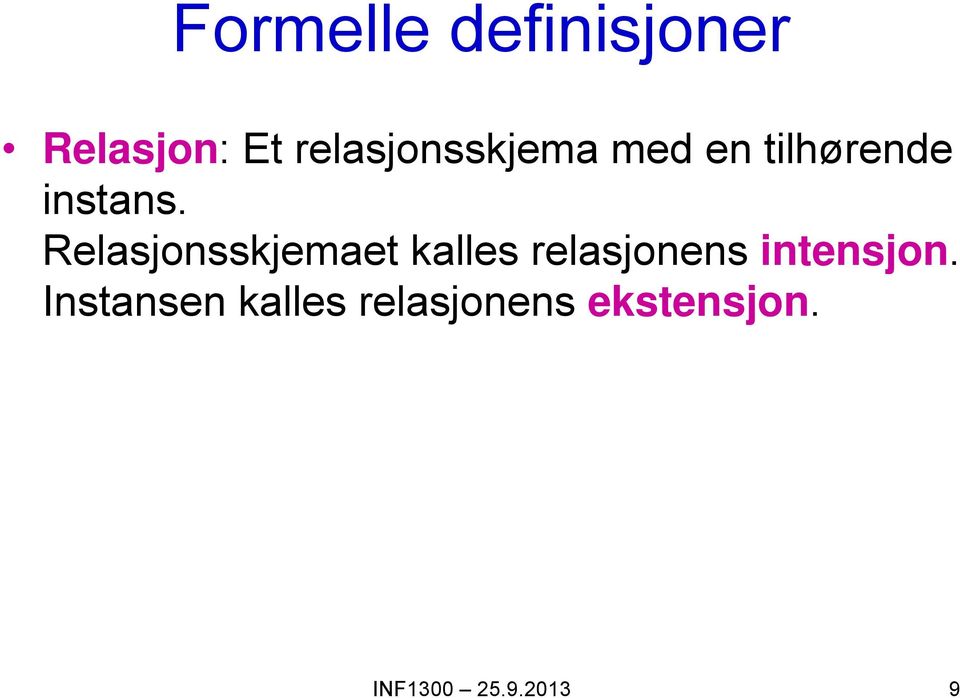 Relasjonsskjemaet kalles relasjonens