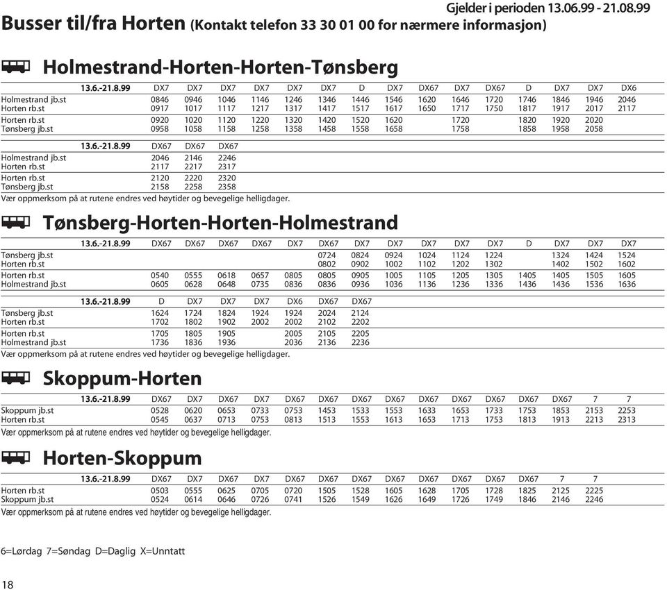 st 0917 1017 1117 1217 1317 1417 1517 1617 1650 1717 1750 1817 1917 2017 2117 Horten rb.st 0920 1020 1120 1220 1320 1420 1520 1620 1720 1820 1920 2020 Tønsberg jb.