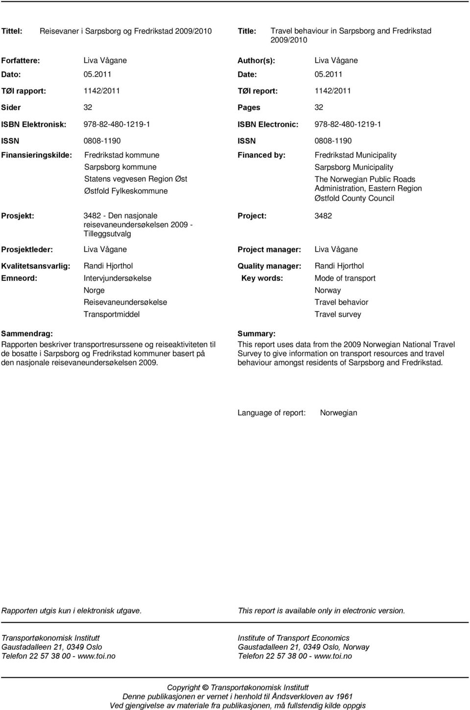 2011 1142/2011 TØI report: 1142/2011 32 Pages 32 ISBN Elektronisk: 978-82-480-1219-1 ISBN Electronic: 978-82-480-1219-1 ISSN Finansieringskilde: 0808-1190 Fredrikstad kommune Sarpsborg kommune