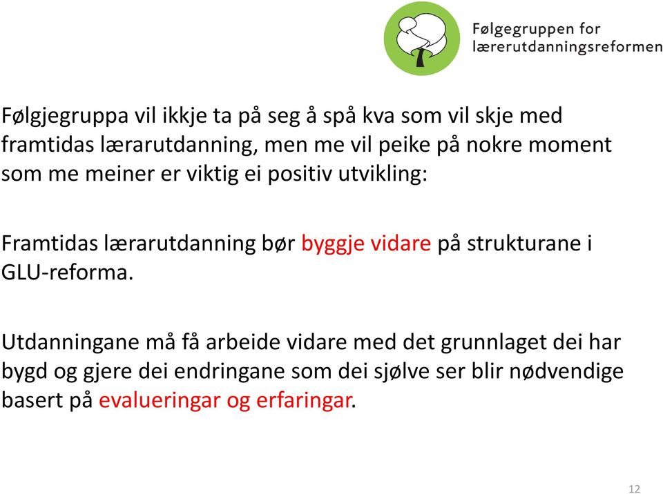 byggje vidare på strukturane i GLU-reforma.