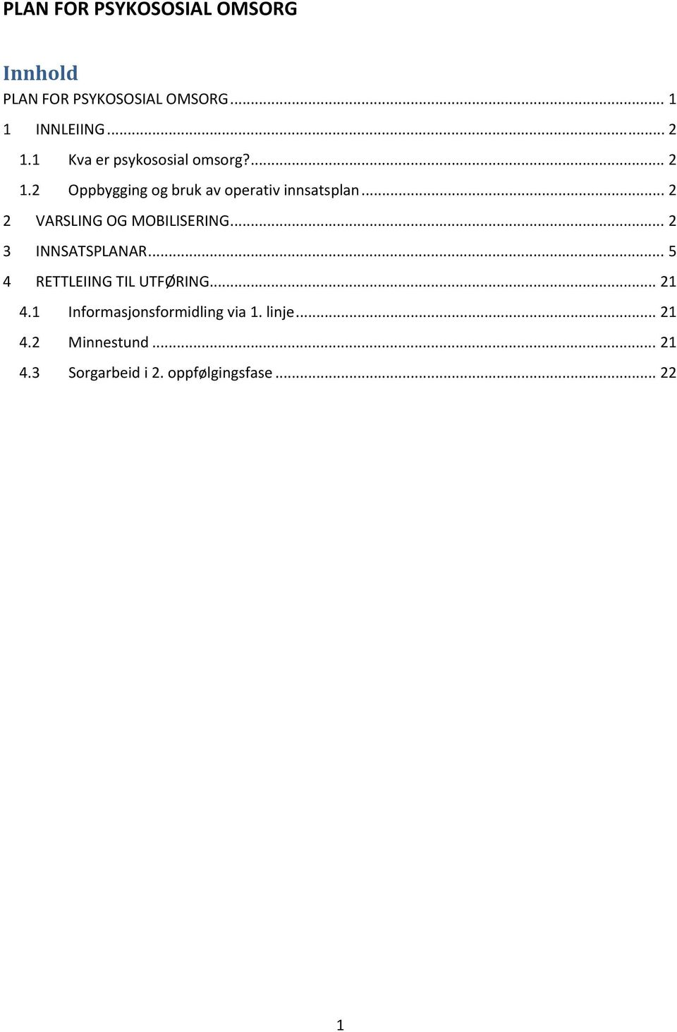 .. 2 2 VARSLING OG MOBILISERING... 2 3 INNSATSPLANAR... 5 4 RETTLEIING TIL UTFØRING... 21 4.