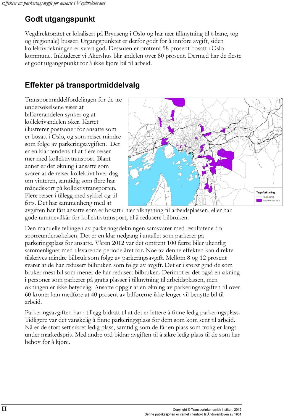 Dermed har de fleste et godt utgangspunkt for å ikke kjøre bil til arbeid.