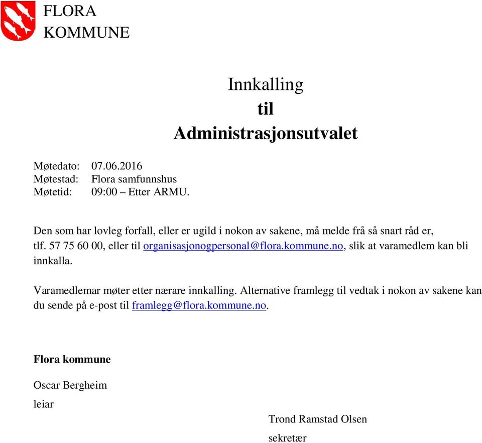 tlf. 57 75 60 00, eller til organisasjonogpersonal@flora.kommune.no, slik at varamedlem kan bli innkalla.