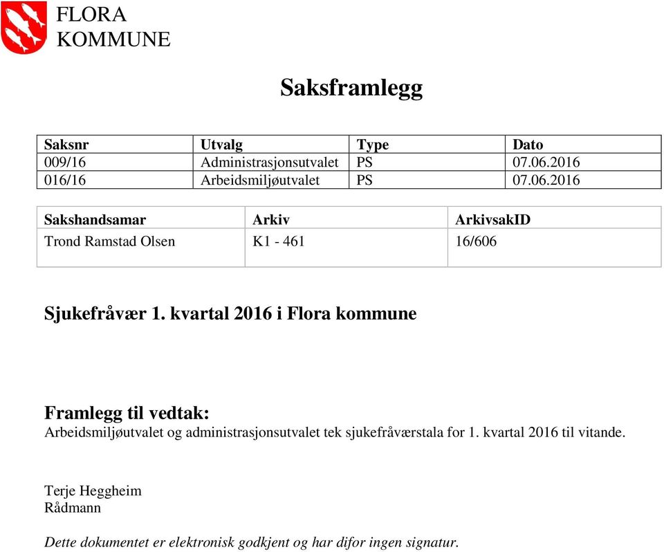 2016 Sakshandsamar Arkiv ArkivsakID Trond Ramstad Olsen K1-461 16/606 Sjukefråvær 1.