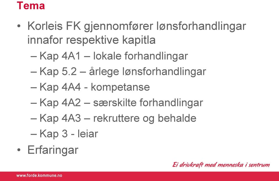 2 årlege lønsforhandlingar Kap 4A4 - kompetanse Kap 4A2