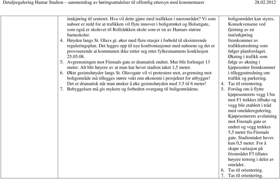 øker med flere etasjer i forhold til eksisterende reguleringsplan.