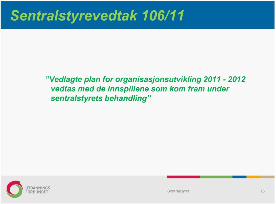 2011-2012 vedtas med de innspillene