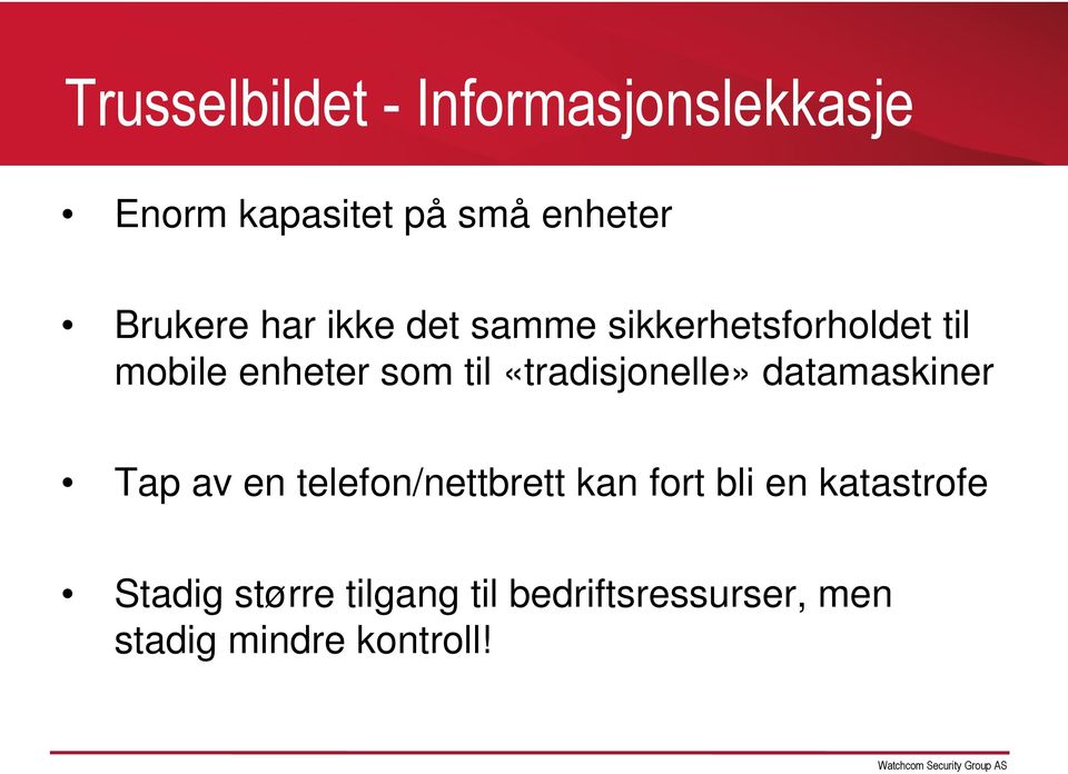 «tradisjonelle» datamaskiner Tap av en telefon/nettbrett kan fort bli en