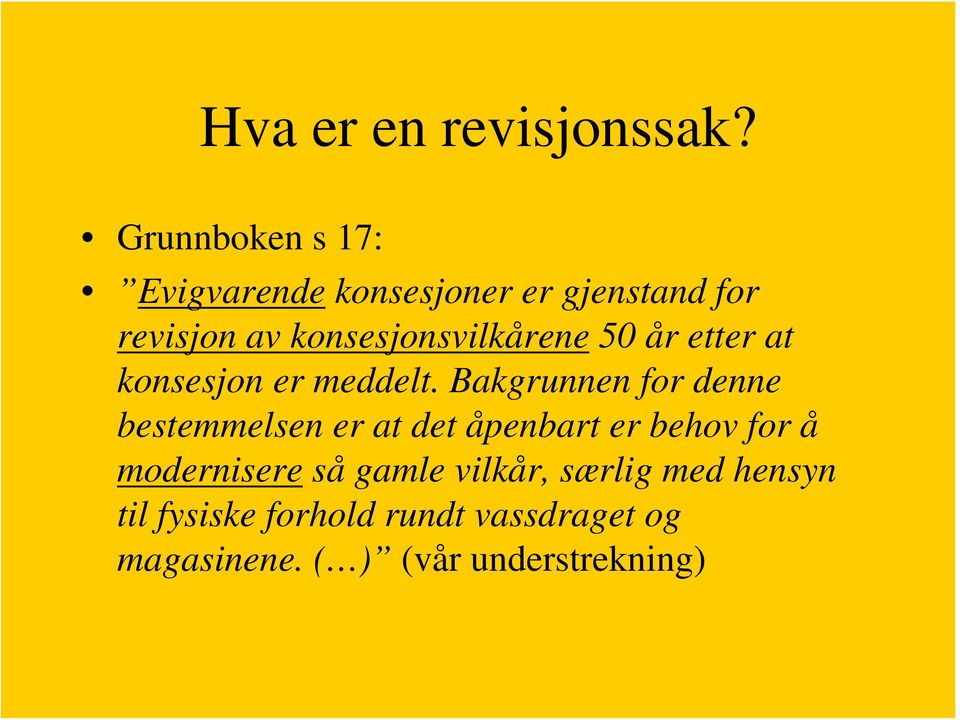 konsesjonsvilkårene 50 år etter at konsesjon er meddelt.