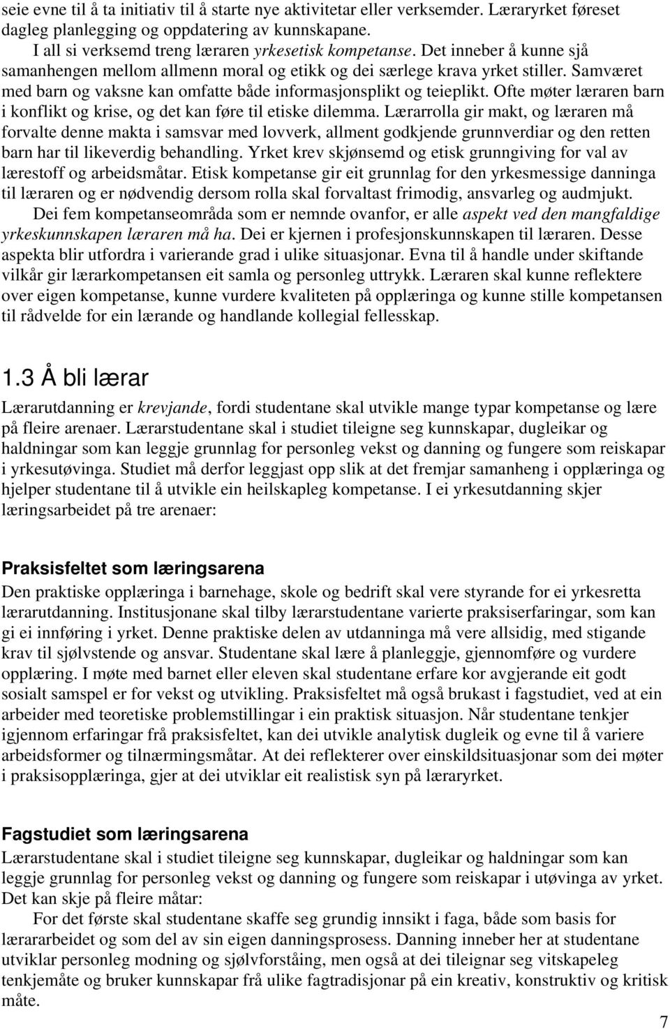 Ofte møter læraren barn i konflikt og krise, og det kan føre til etiske dilemma.