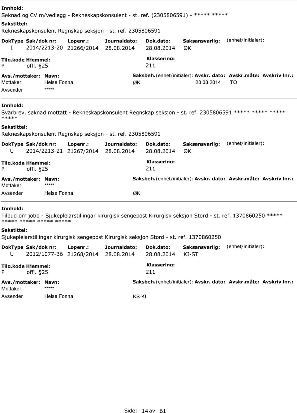 2305806591 I 2014/2213-20 21266/2014 ØK Mottaker ØK TO ***** Svarbrev, søknad mottatt - Rekneskapskonsulent