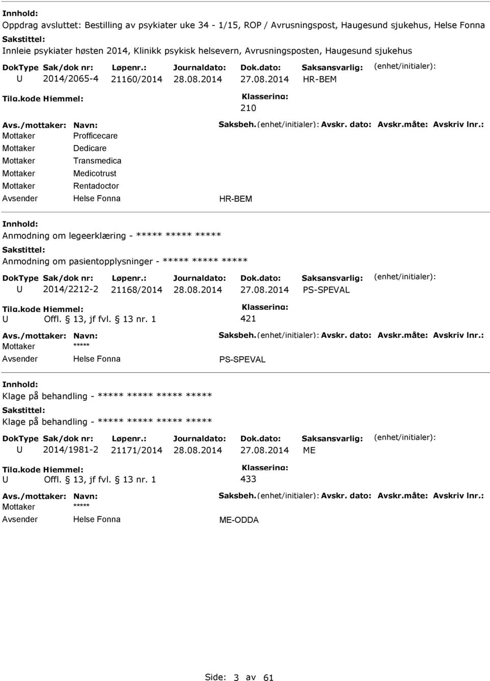 2014 HR-BEM 210 Mottaker rofficecare Mottaker Mottaker Mottaker Mottaker Dedicare Transmedica Medicotrust Rentadoctor HR-BEM Anmodning om legeerklæring -