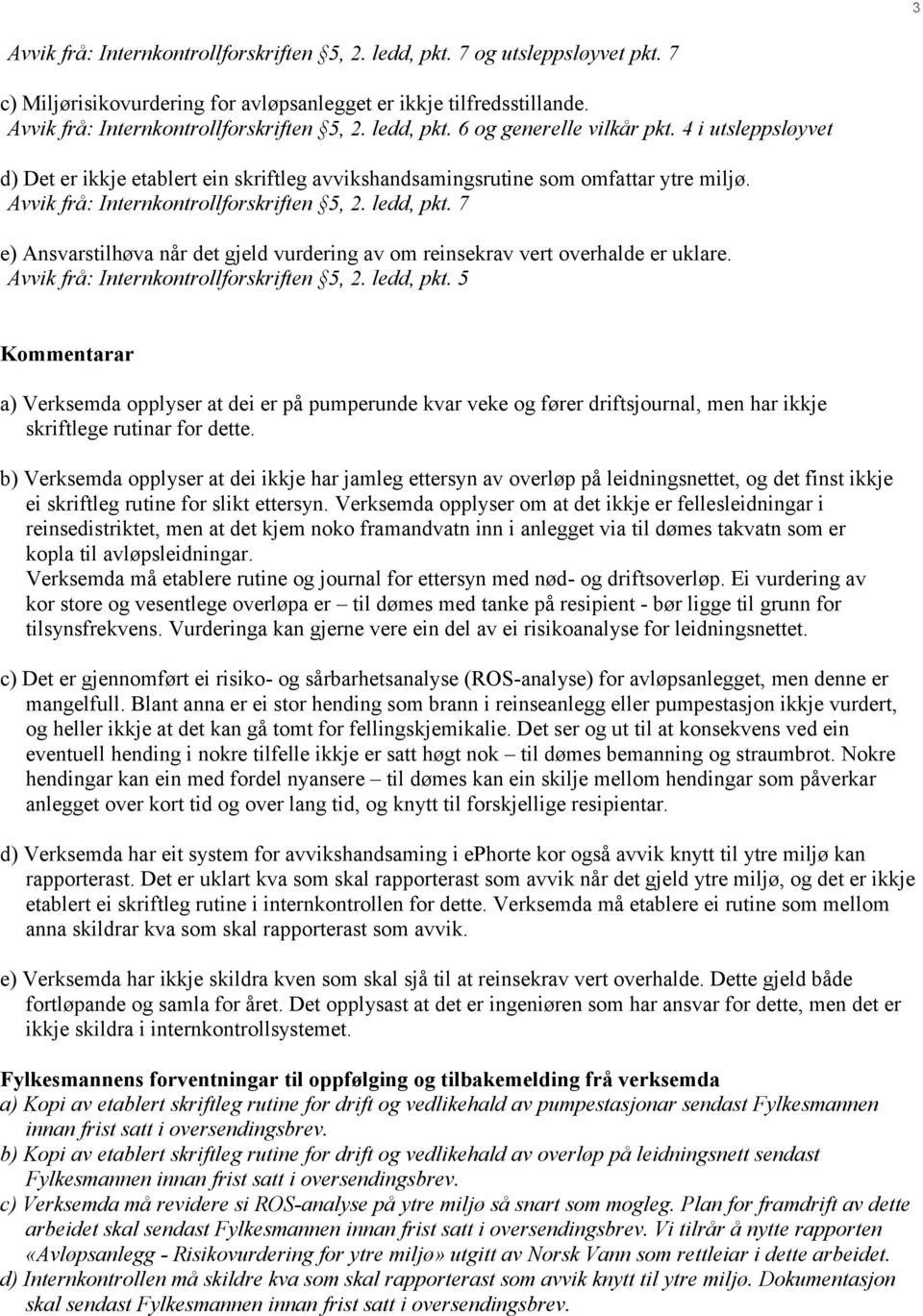 7 e) Ansvarstilhøva når det gjeld vurdering av om reinsekrav vert overhalde er uklare. Avvik frå: Internkontrollforskriften 5, 2. ledd, pkt.