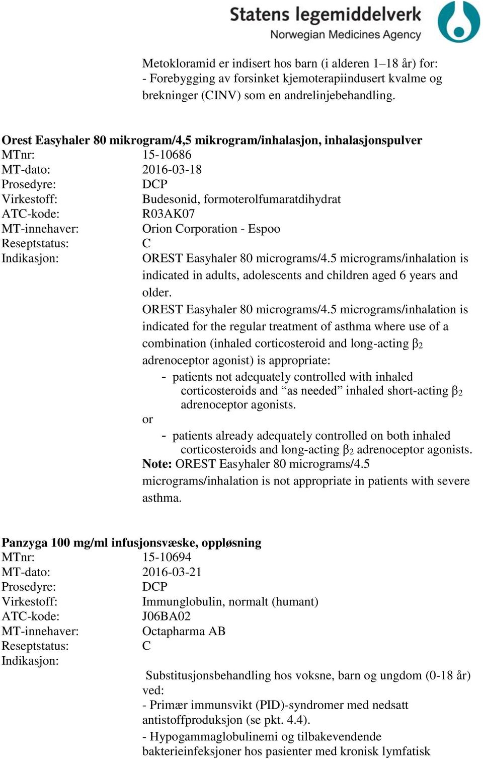 micrograms/4.5 micrograms/inhalation is indicated in adults, adolescents and children aged 6 years and older. OREST Easyhaler 80 micrograms/4.