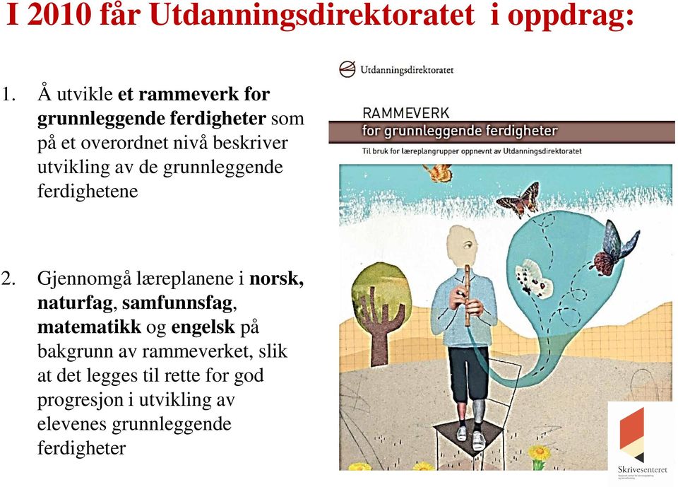 utvikling av de grunnleggende ferdighetene 2.