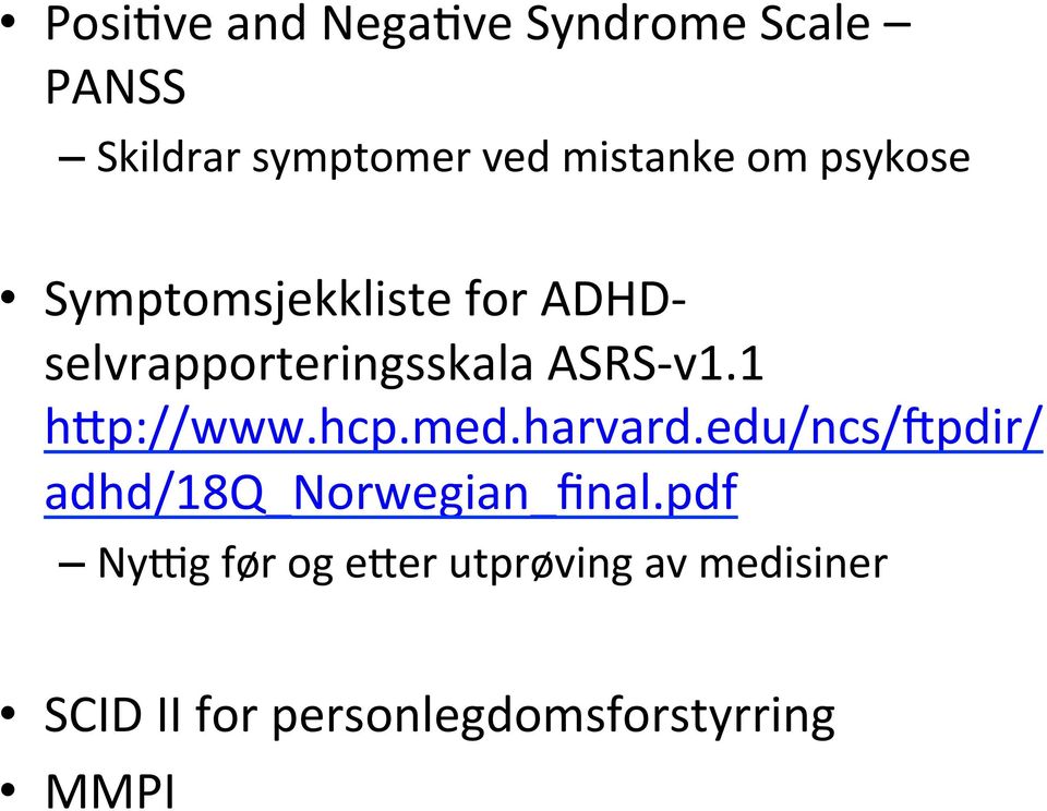 1 h2p://www.hcp.med.harvard.edu/ncs/kpdir/ adhd/18q_norwegian_final.