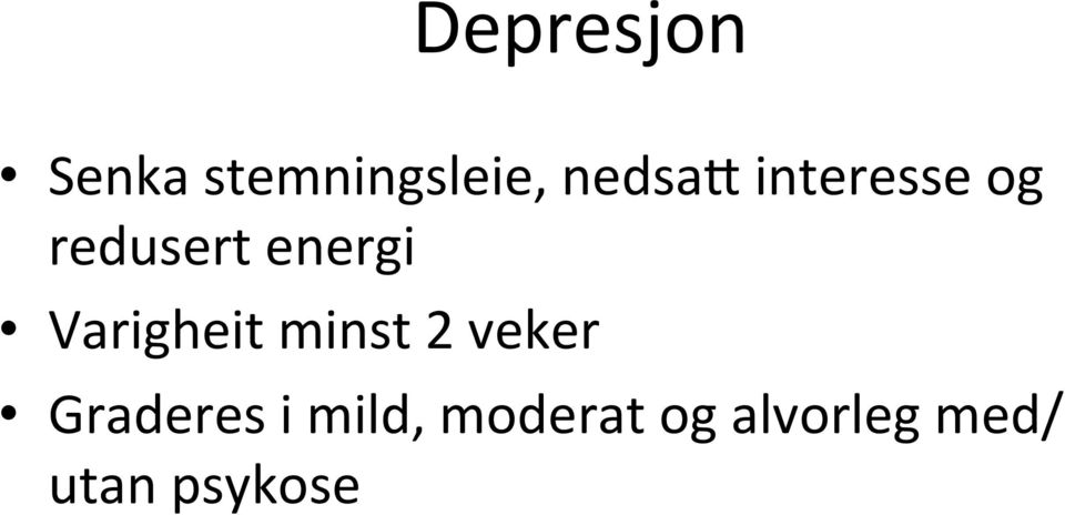 Varigheit minst 2 veker Graderes i