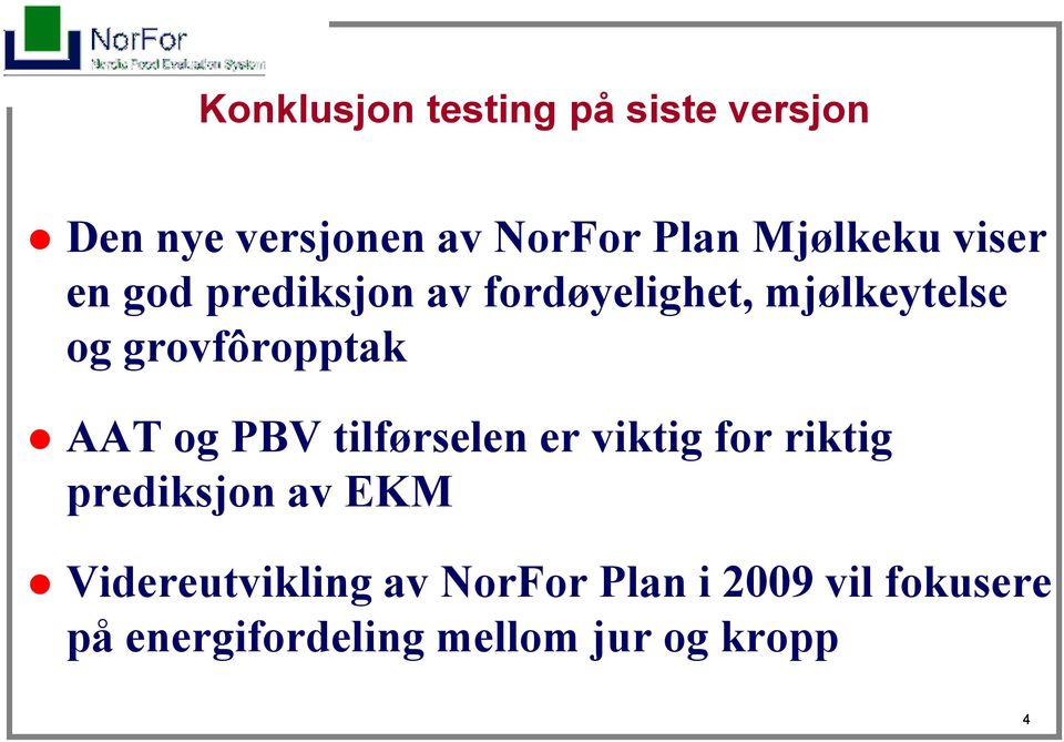 grovfôropptak AAT og PBV tilførselen er viktig for riktig prediksjon av EKM