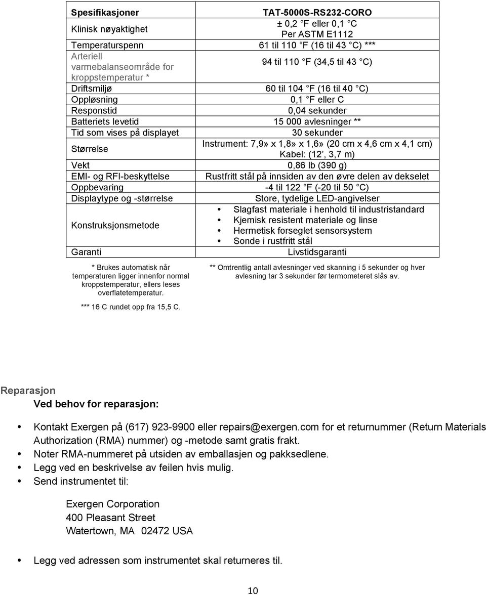 Instrument: 7,9» x 1,8» x 1,6» (20 cm x 4,6 cm x 4,1 cm) Størrelse Kabel: (12, 3,7 m) Vekt 0,86 lb (390 g) EMI- og RFI-beskyttelse Rustfritt stål på innsiden av den øvre delen av dekselet Oppbevaring