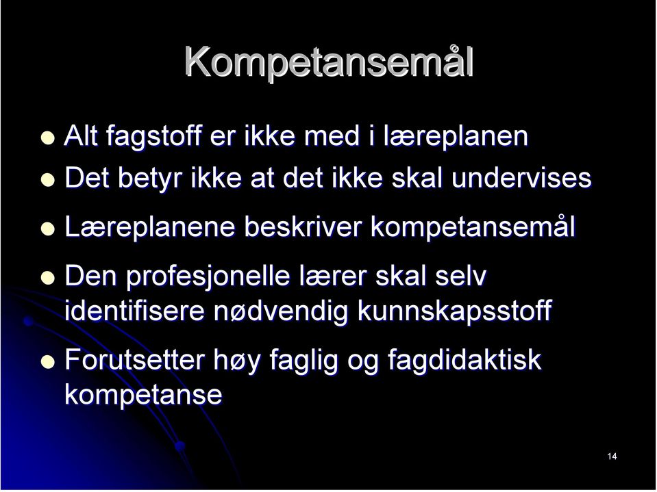 kompetansemål Den profesjonelle lærer l skal selv identifisere