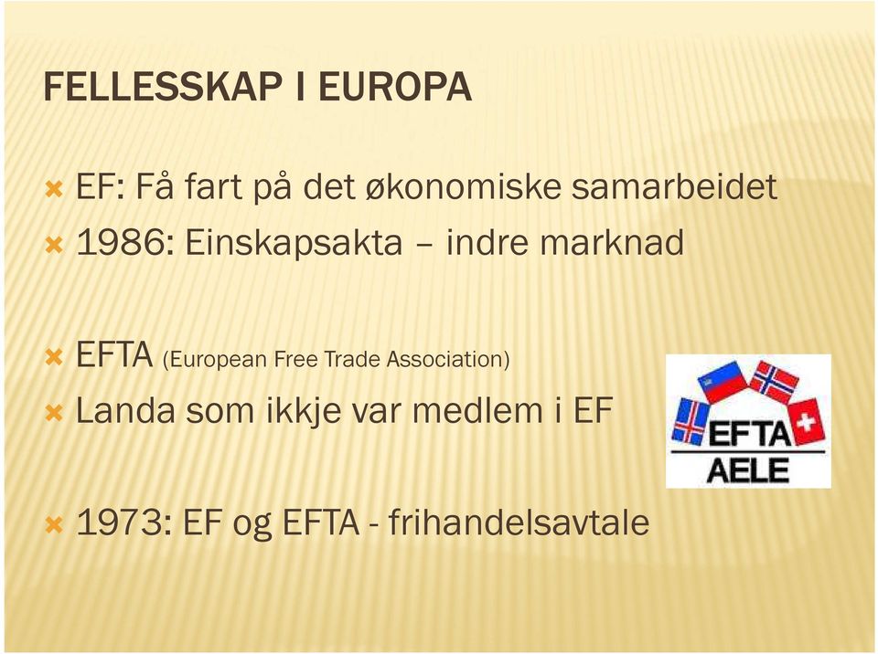 (European Free Trade Association) Landa som ikkje