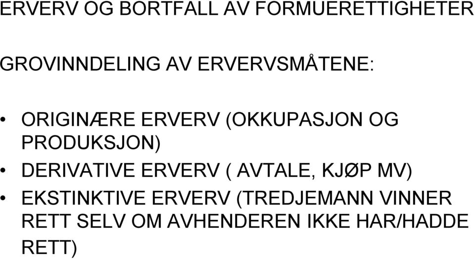 DERIVATIVE ERVERV ( AVTALE, KJØP MV) EKSTINKTIVE ERVERV