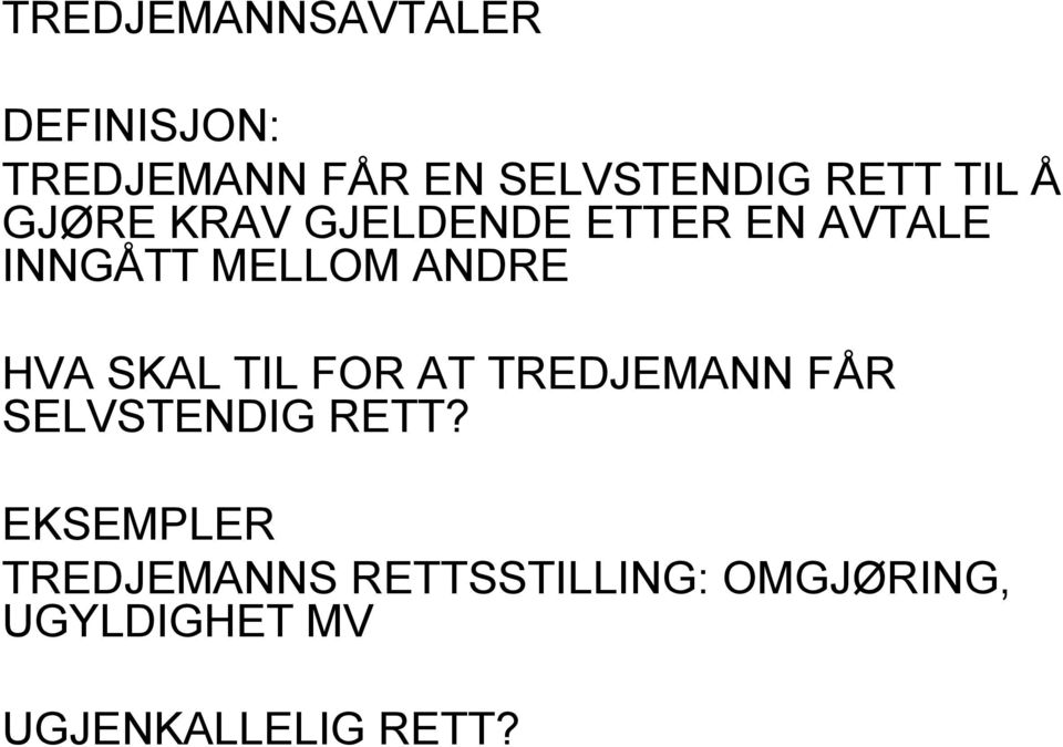 HVA SKAL TIL FOR AT TREDJEMANN FÅR SELVSTENDIG RETT?