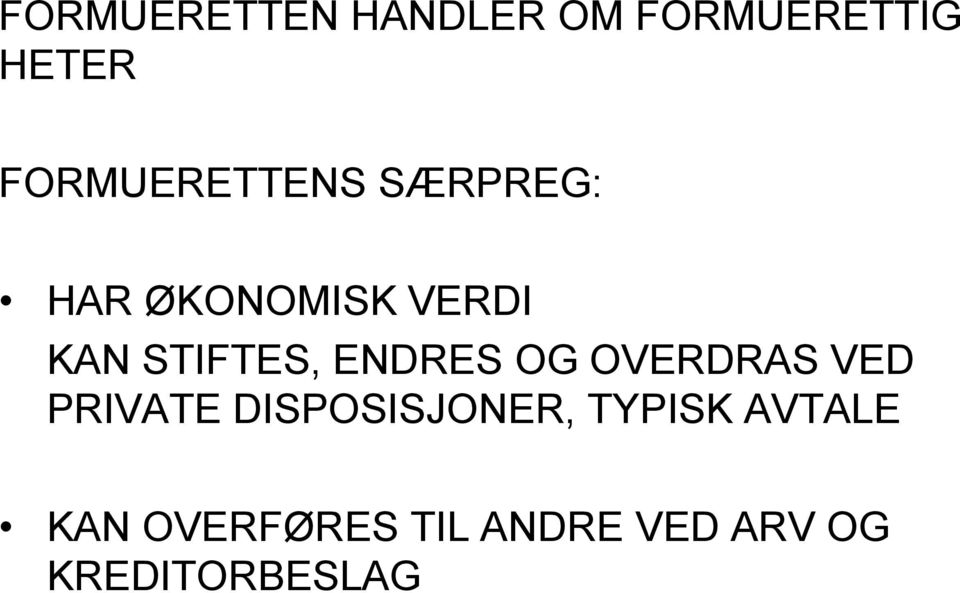 STIFTES, ENDRES OG OVERDRAS VED PRIVATE