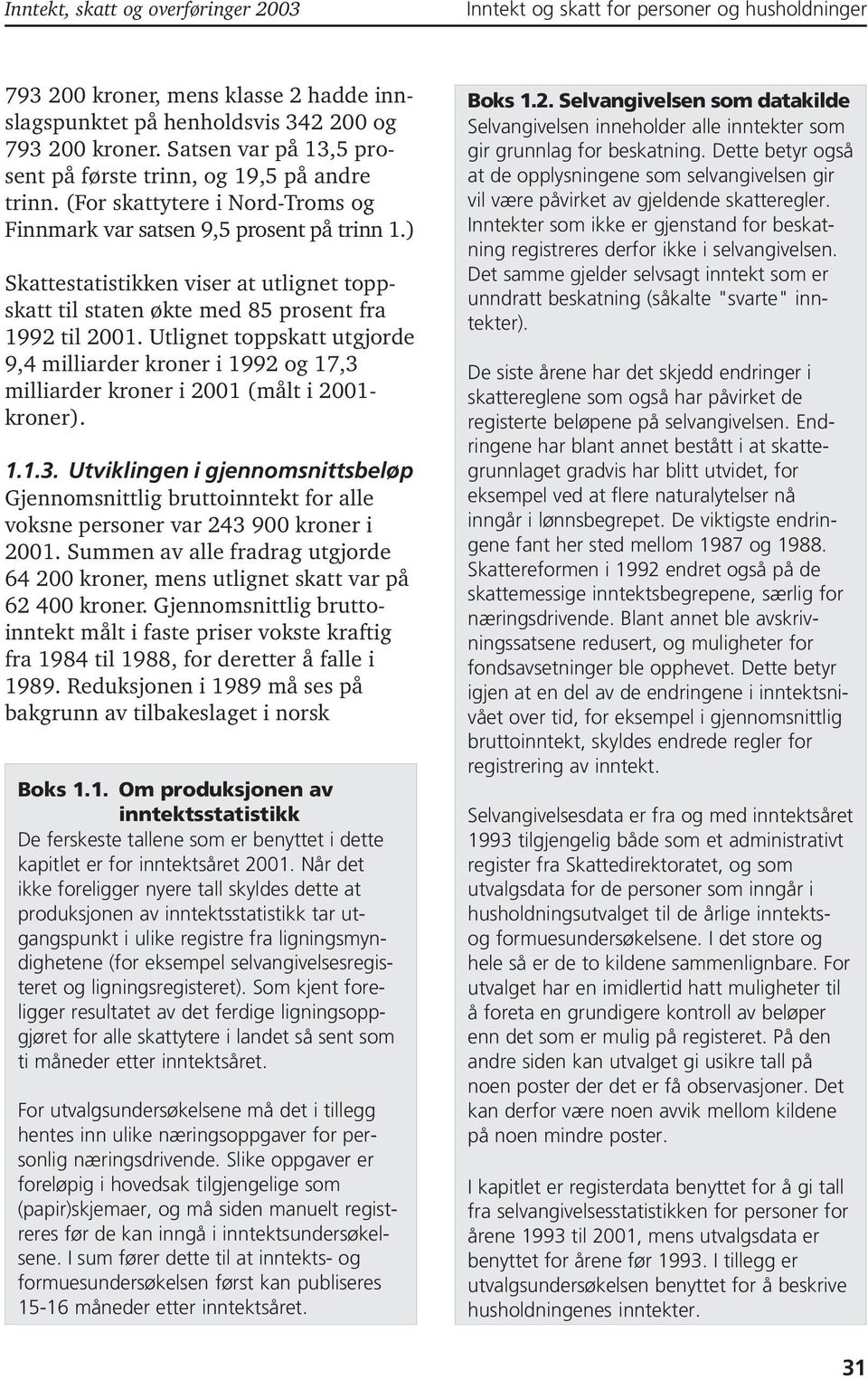 ) Skattestatistikken viser at utlignet toppskatt til staten økte med 85 prosent fra 1992 til 21.