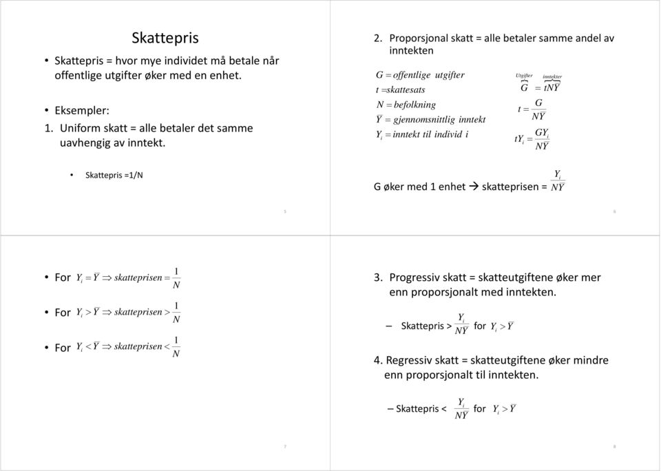 individ i Yi ty i NY Skattepris =/N øker med enhet skatteprisen = NY 5 6 skatteprisen N For Y Y ktt i For For Y skatteprisen N Y skatteprisen N 3.