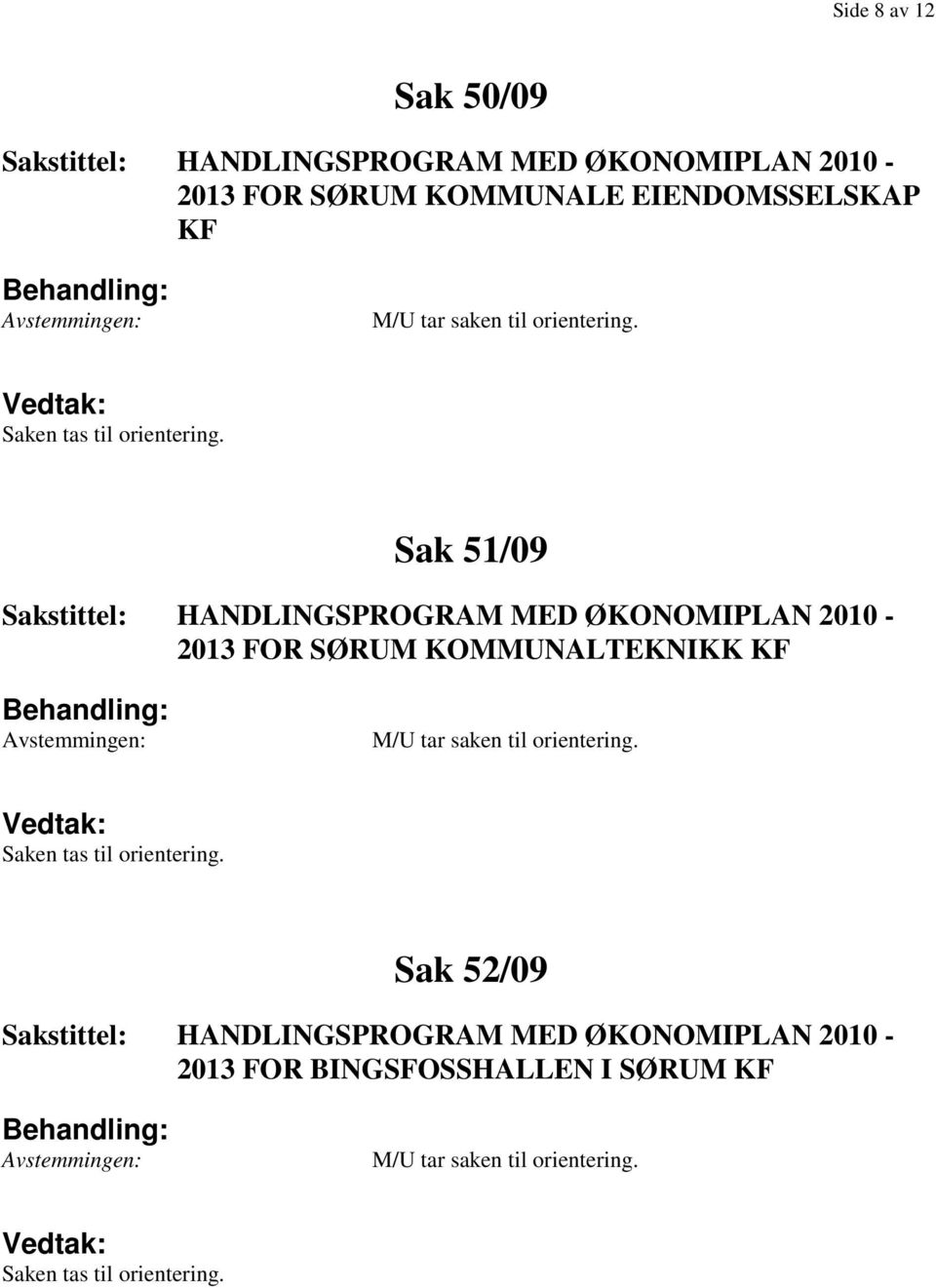 Sak 51/09 HANDLINGSPROGRAM MED ØKONOMIPLAN 2010-2013 FOR SØRUM KOMMUNALTEKNIKK KF M/U  Sak 52/09