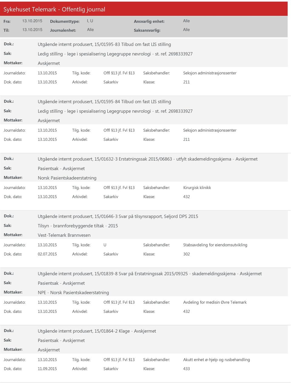 dato: Arkivdel: Sakarkiv Utgående internt produsert, 15/01646-3 Svar på tilsynsrapport, Seljord DPS 2015 Tilsyn - brannforebyggende tiltak - 2015 Vest-Telemark Brannvesen U Stabsavdeling for