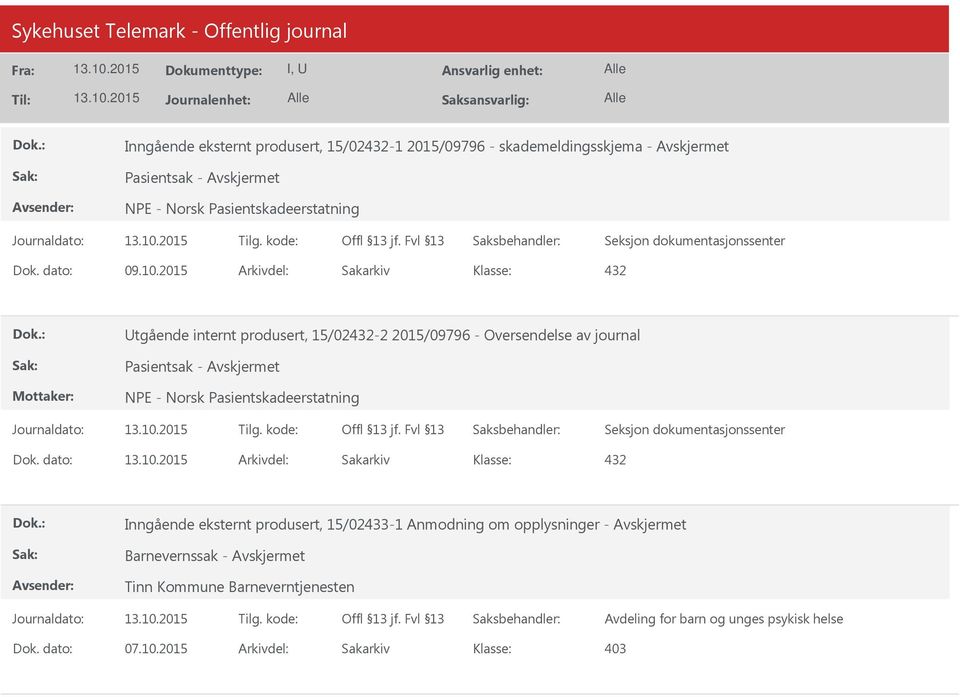 Dok. dato: Arkivdel: Sakarkiv Inngående eksternt produsert, 15/02433-1 Anmodning om opplysninger -