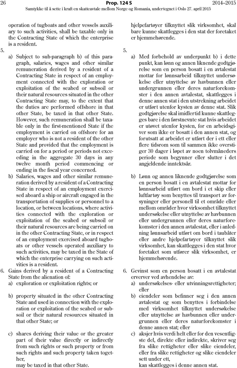 exploration or exploitation of the seabed or subsoil or their natural resources situated in the other Contracting State may, to the extent that the duties are performed offshore in that other State,