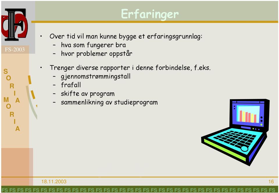 Trenger diverse rapporter i denne forbindelse, f.eks.