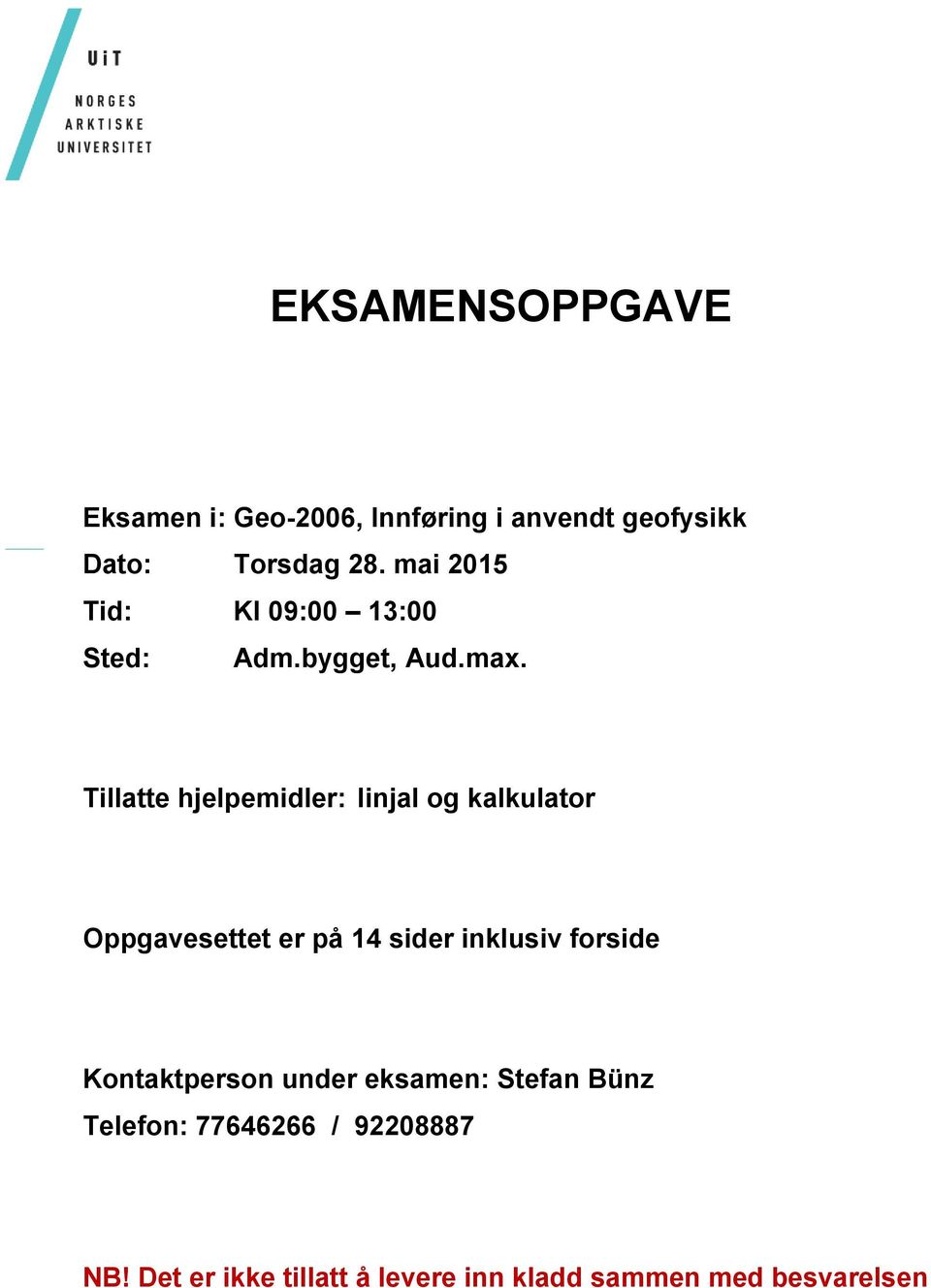 Tillatte hjelpemidler: linjal og kalkulator Oppgavesettet er på 14 sider inklusiv forside Eksamen i: XXXX-Xxxxxx Dato: Xxxdag