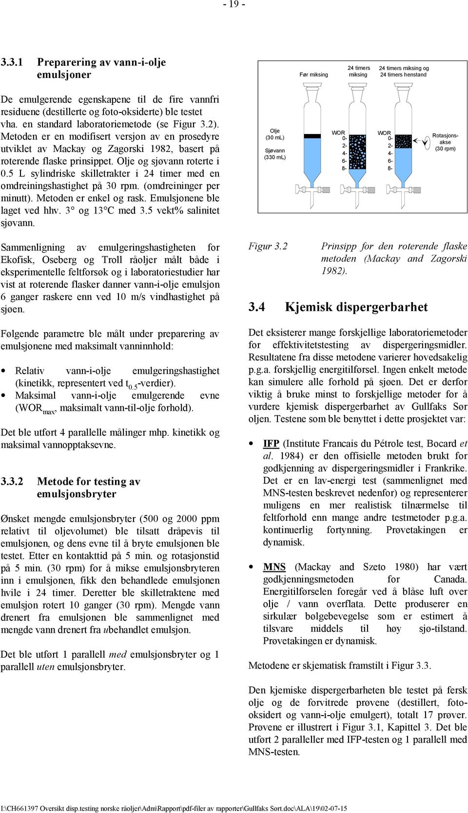 foto-oksiderte) ble testet vha. en standard laboratoriemetode (se Figur 3.2).