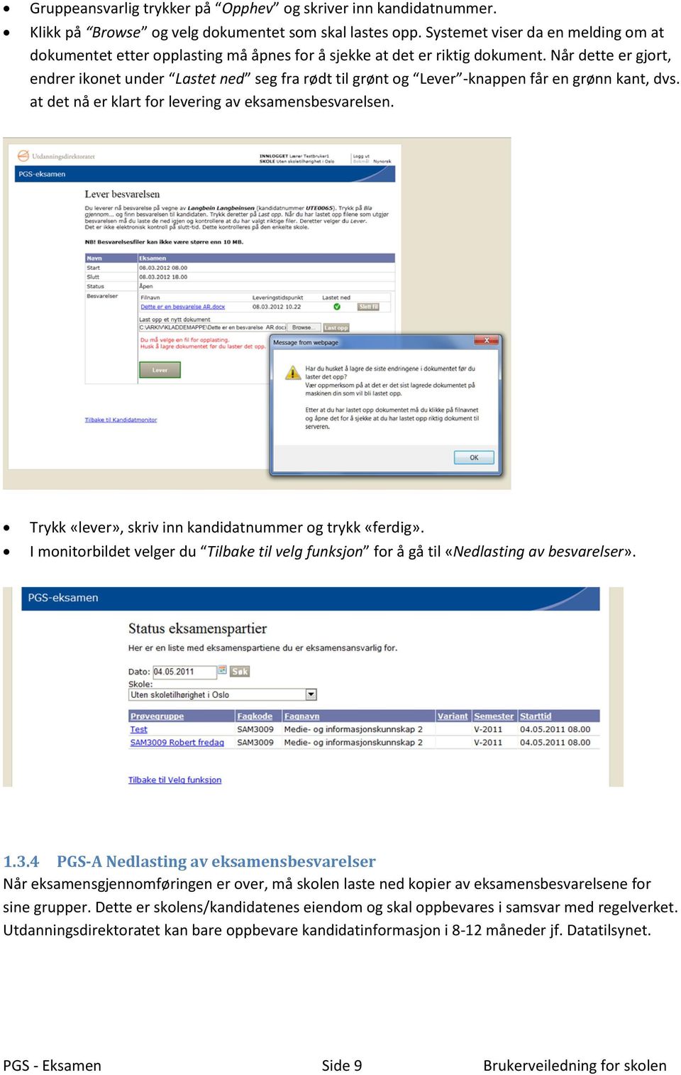 Når dette er gjort, endrer ikonet under Lastet ned seg fra rødt til grønt og Lever -knappen får en grønn kant, dvs. at det nå er klart for levering av eksamensbesvarelsen.