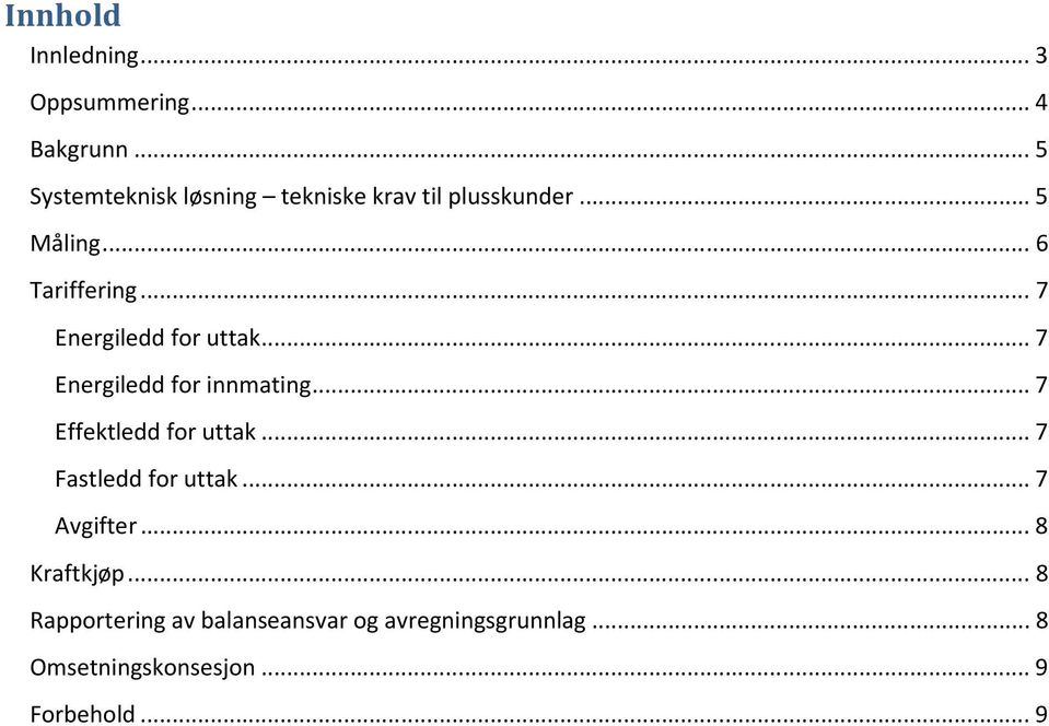 .. 7 Energiledd for uttak... 7 Energiledd for innmating... 7 Effektledd for uttak.