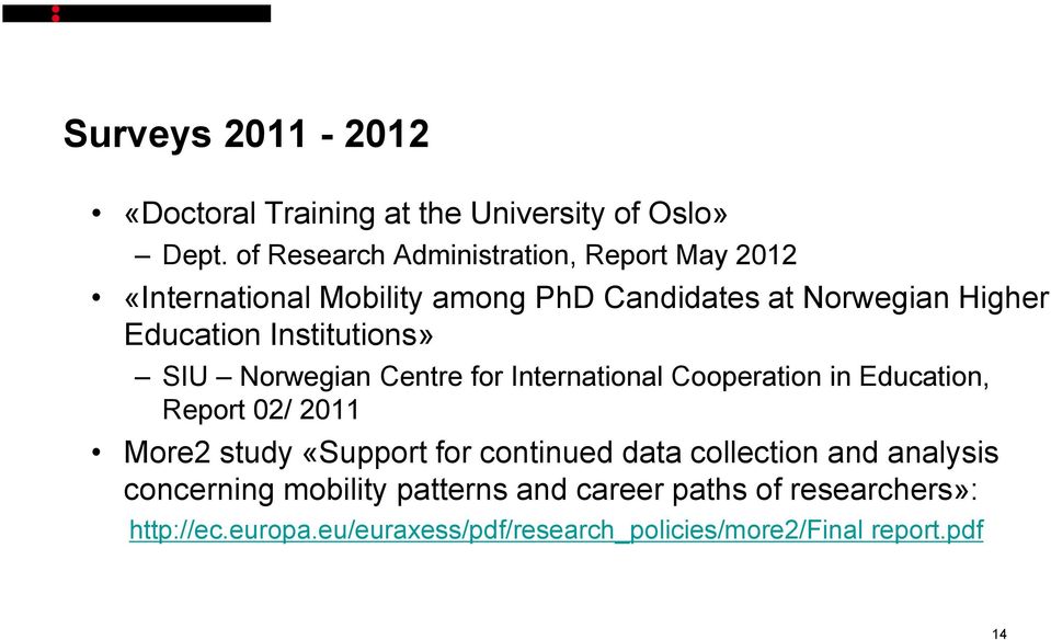 Institutions» SIU Norwegian Centre for International Cooperation in Education, Report 02/ 2011 More2 study «Support for