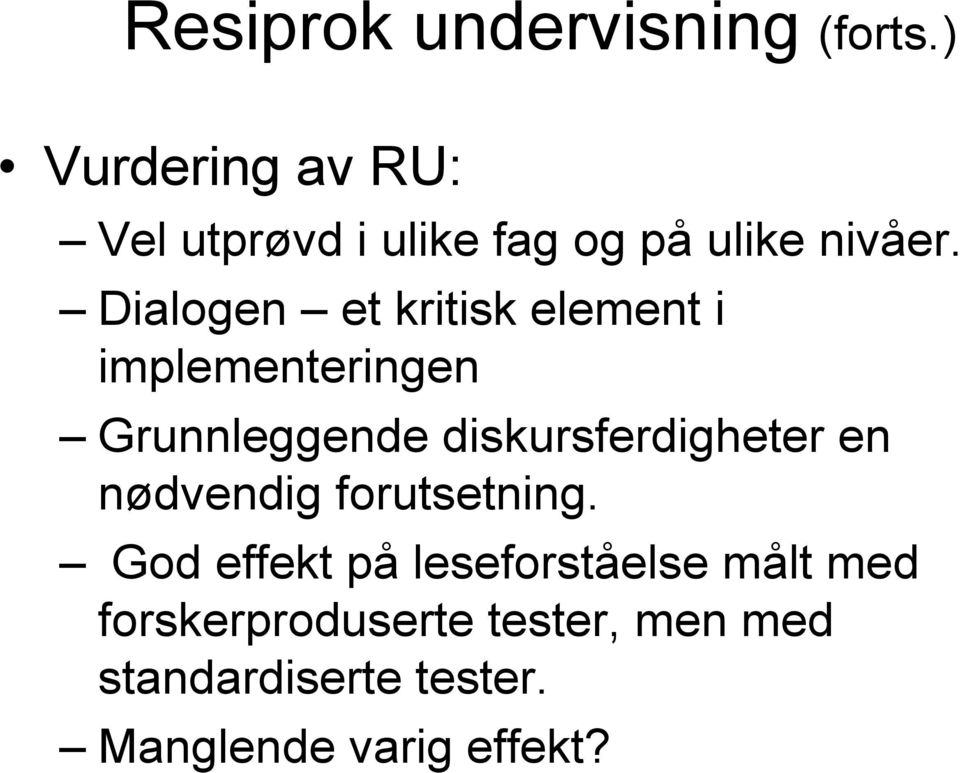 Dialogen et kritisk element i implementeringen Grunnleggende diskursferdigheter