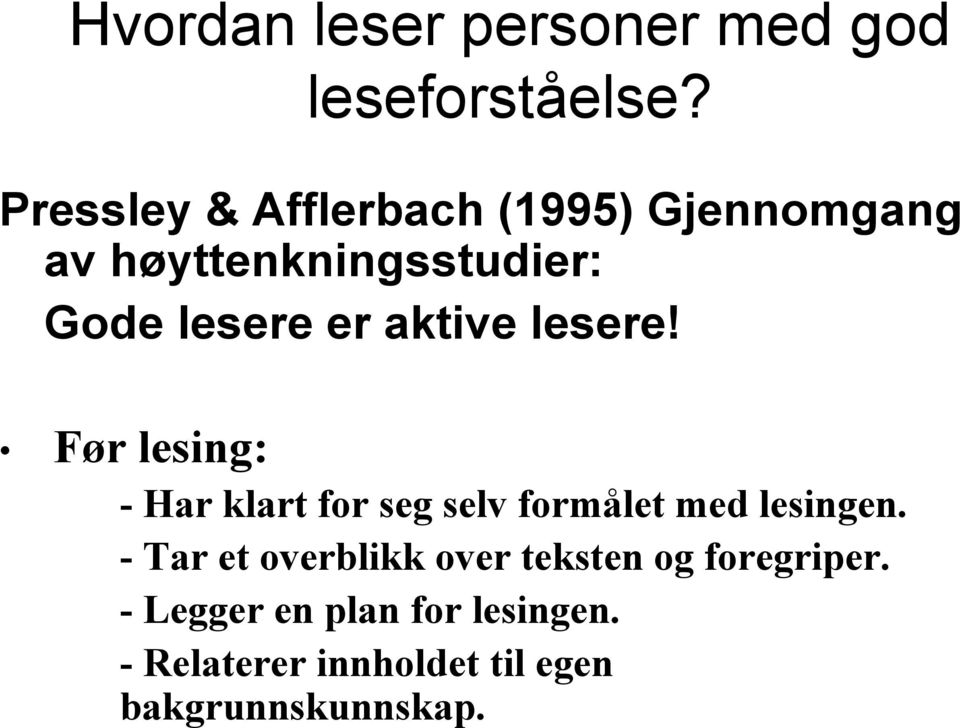 aktive lesere! Før lesing: - Har klart for seg selv formålet med lesingen.