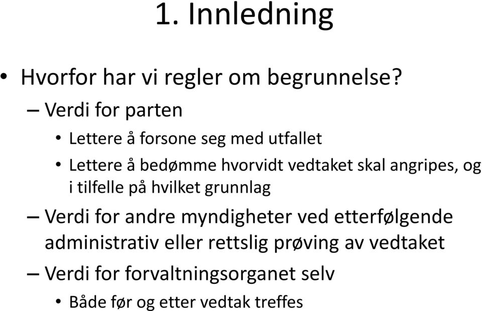 skal angripes, og i tilfelle på hvilket grunnlag Verdi for andre myndigheter ved