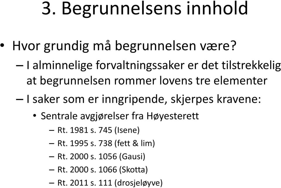 elementer I saker som er inngripende, skjerpes kravene: Sentrale avgjørelser fra