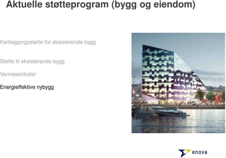 eksisterende bygg Støtte til