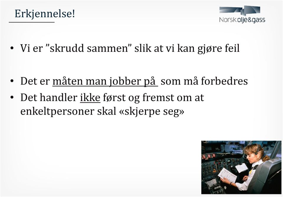 feil Det er måten man jobber på som må