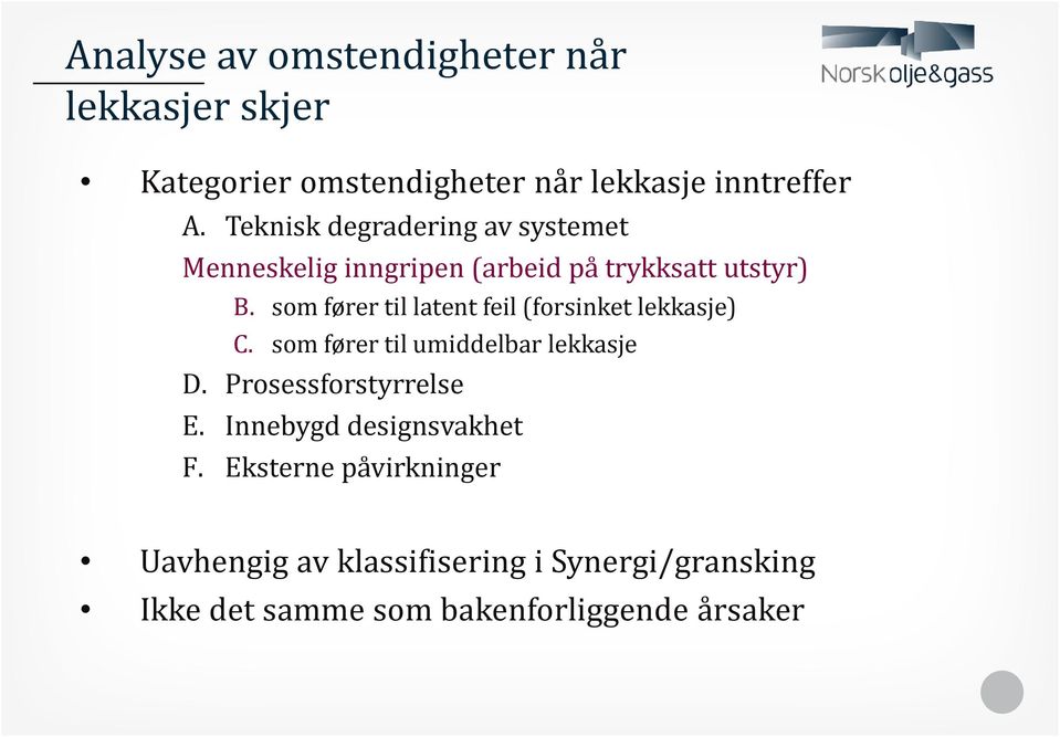 som fører til latent feil (forsinket lekkasje) C. som fører til umiddelbar lekkasje D. Prosessforstyrrelse E.