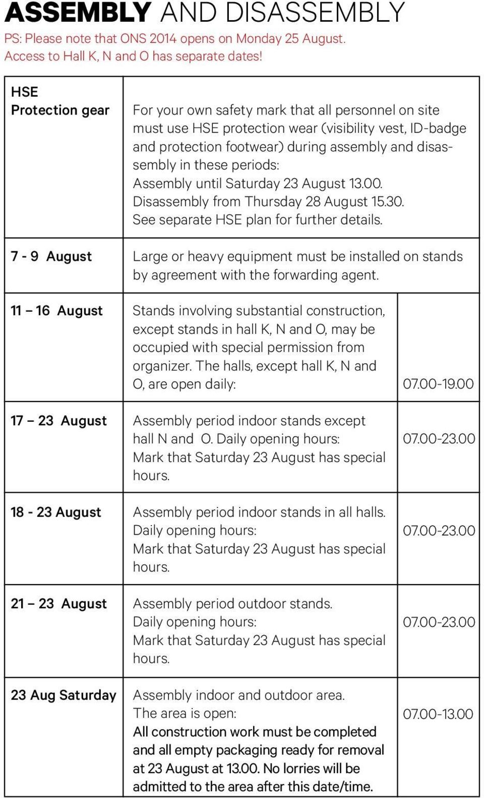 periods: Assembly until Saturday 23 August 13.00. Disassembly from Thursday 28 August 15.30. See separate HSE plan for further details.